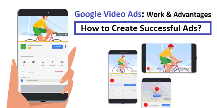 Google Video Ads: How They Work, Advantages, and How to Create Successful Ads.