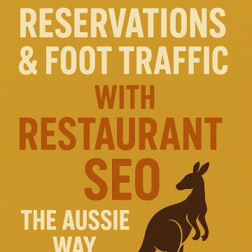 Boosting Reservations & Foot Traffic with Restaurant SEO The Aussie Way